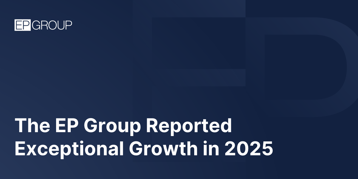 The EP Group Reported Exceptional Growth in 2025 | EP Group